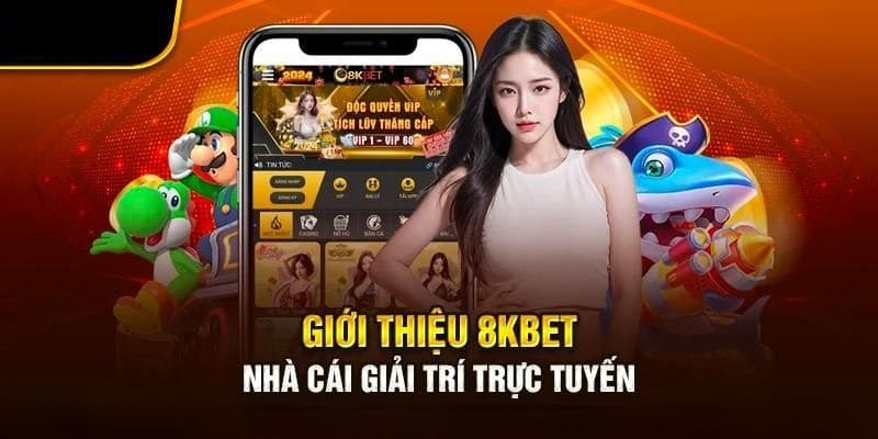 8kbet nổi tiếng trên thị trường game online cả trong và ngoài nước