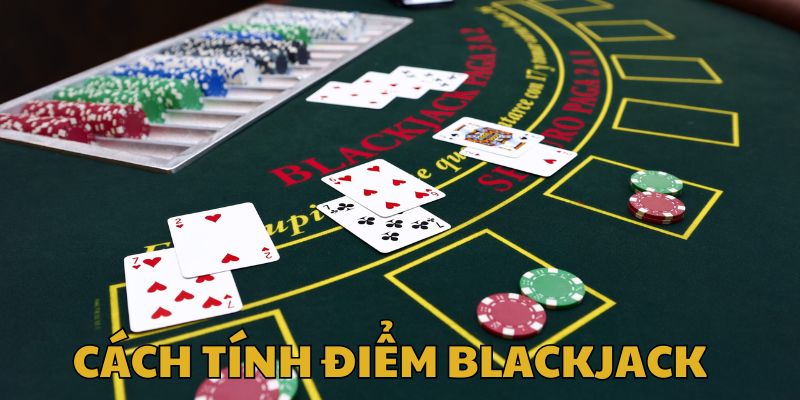 Cách tính điểm Blackjack